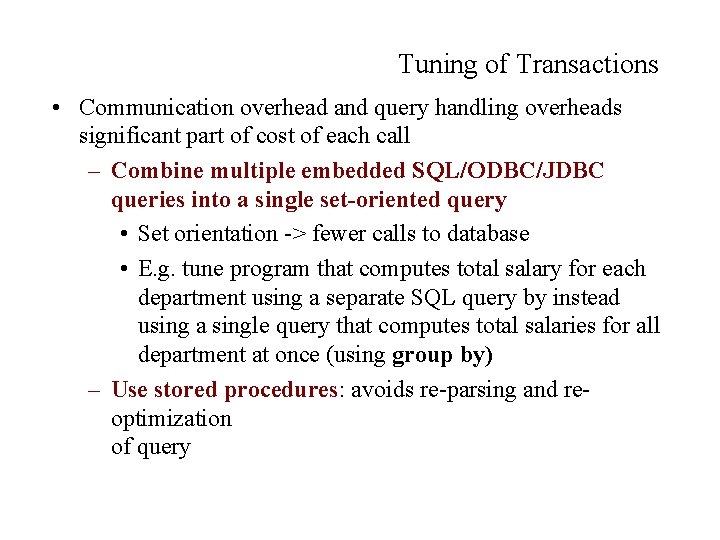 Tuning of Transactions • Communication overhead and query handling overheads significant part of cost