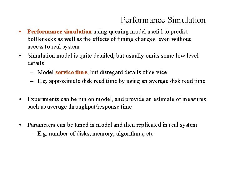 Performance Simulation • Performance simulation using queuing model useful to predict bottlenecks as well