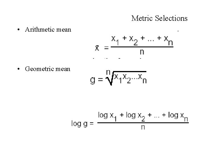 Metric Selections • Arithmetic mean • Geometric mean 