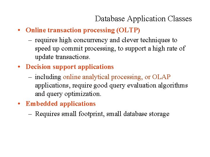Database Application Classes • Online transaction processing (OLTP) – requires high concurrency and clever