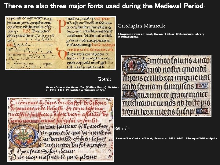There also three major fonts used during the Medieval Period: Carolingian Minuscule A fragment