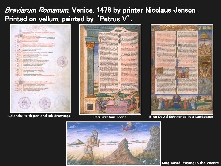 Breviarum Romanum, Venice, 1478 by printer Nicolaus Jenson. Printed on vellum, painted by ‘Petrus