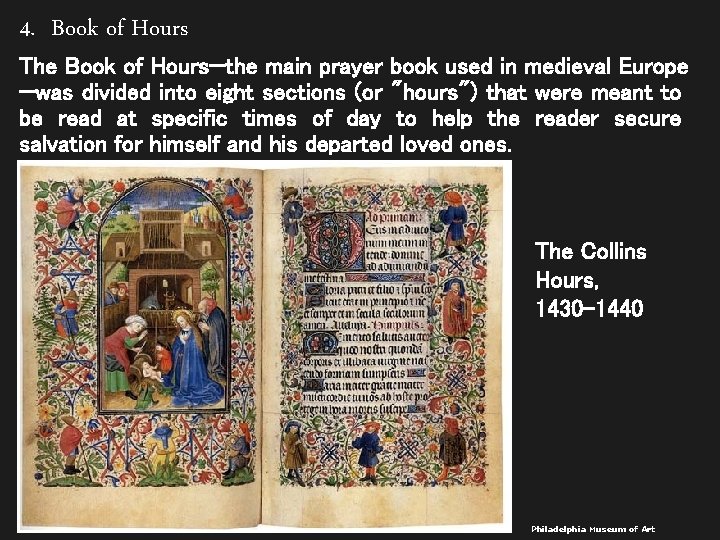 4. Book of Hours The Book of Hours—the main prayer book used in medieval