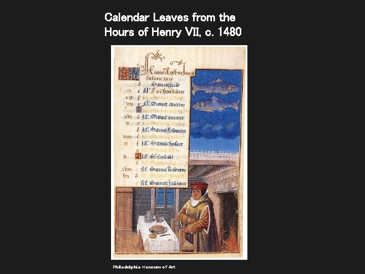 Calendar Leaves from the Hours of Henry VII, c. 1480 Philadelphia Museum of Art