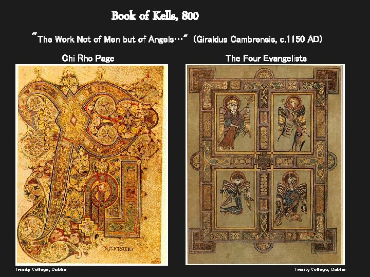 Book of Kells, 800 "The Work Not of Men but of Angels…" Chi Rho