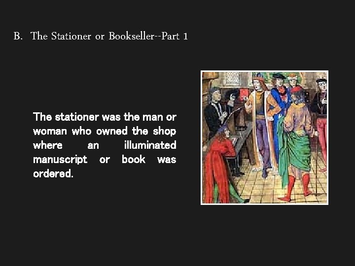 B. The Stationer or Bookseller--Part 1 The stationer was the man or woman who