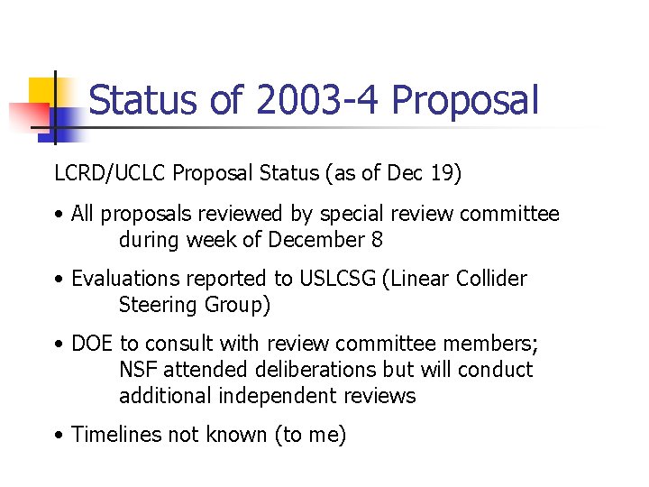 Status of 2003 -4 Proposal LCRD/UCLC Proposal Status (as of Dec 19) • All