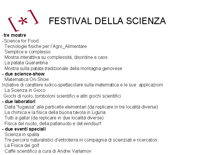 FESTIVAL DELLA SCIENZA Ipotesi di programma -tre mostre -Science for Food Tecnologie fisiche per