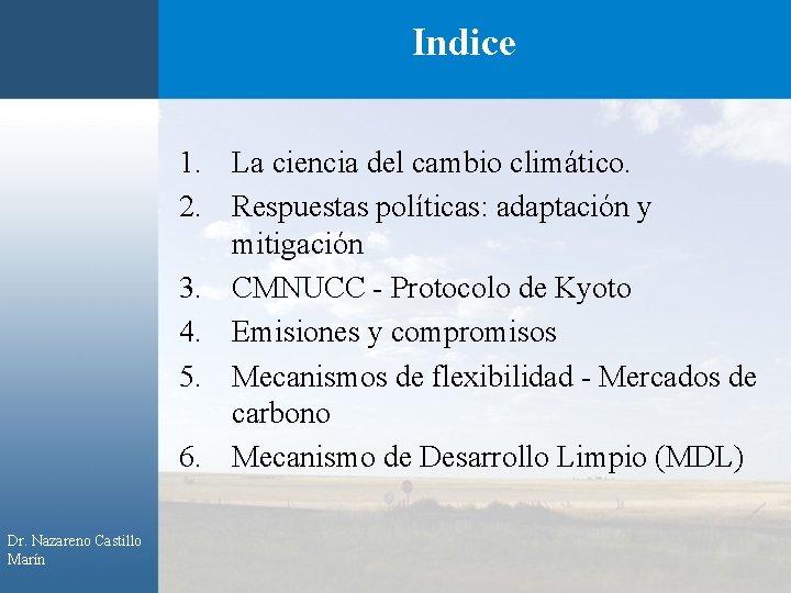 Indice 1. La ciencia del cambio climático. 2. Respuestas políticas: adaptación y mitigación 3.