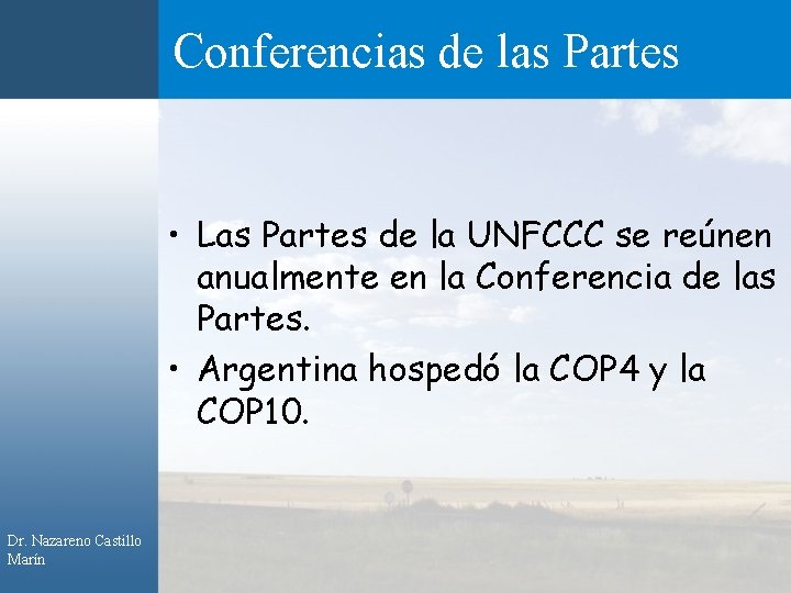 Conferencias de las Partes • Las Partes de la UNFCCC se reúnen anualmente en