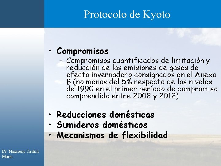 Protocolo de Kyoto • Compromisos – Compromisos cuantificados de limitación y reducción de las