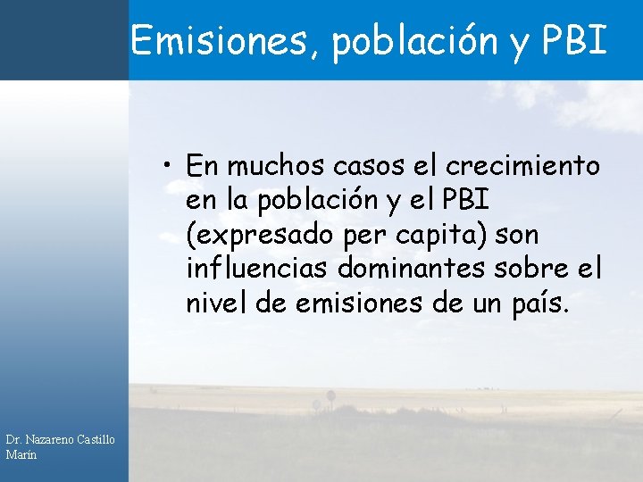 Emisiones, población y PBI • En muchos casos el crecimiento en la población y