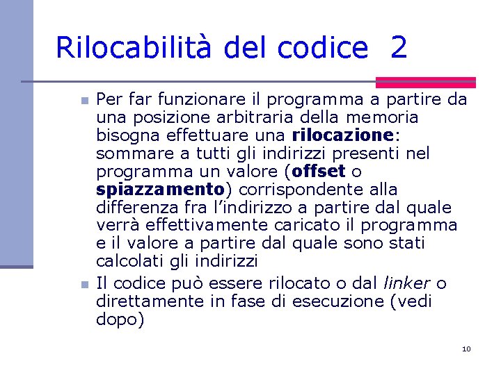 Rilocabilità del codice 2 n n Per far funzionare il programma a partire da