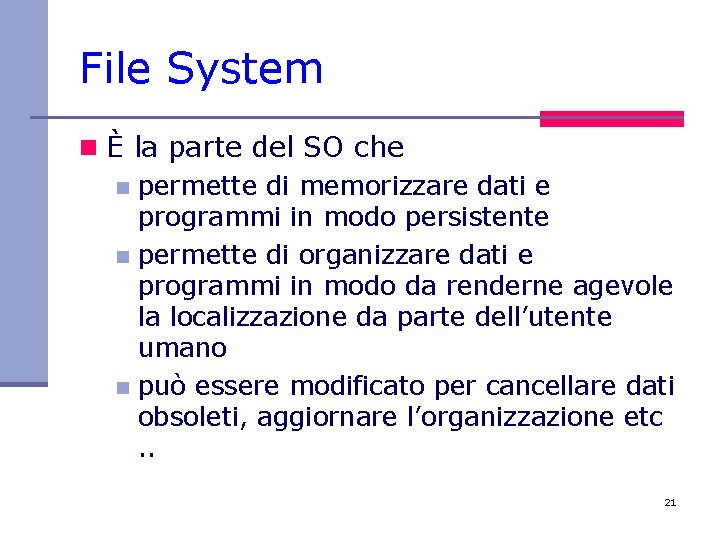 File System n È la parte del SO che n permette di memorizzare dati