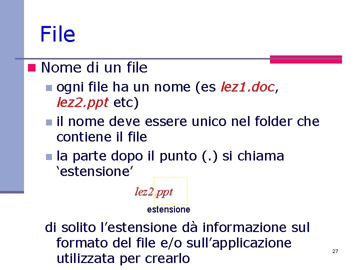 File n Nome di un file n ogni file ha un nome (es lez