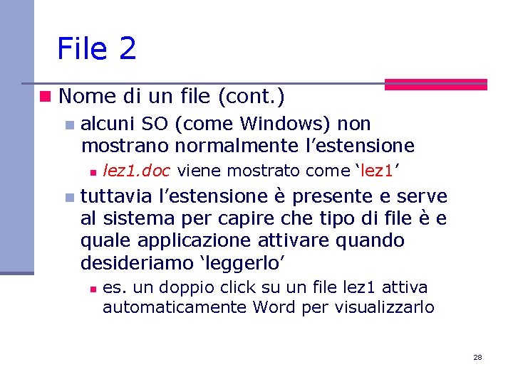 File 2 n Nome di un file (cont. ) n alcuni SO (come Windows)