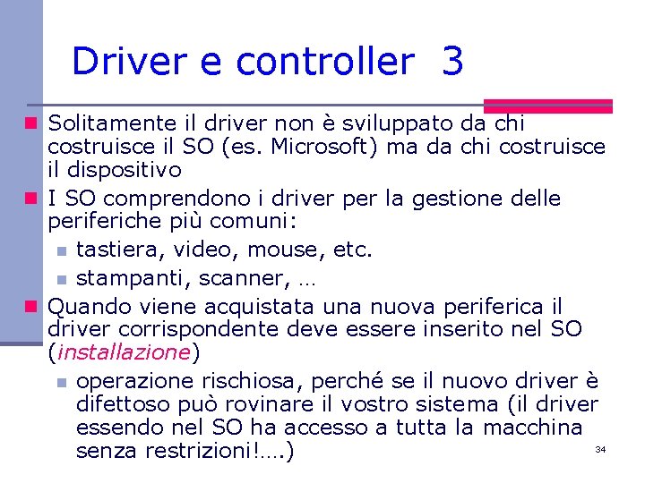 Driver e controller 3 n Solitamente il driver non è sviluppato da chi costruisce