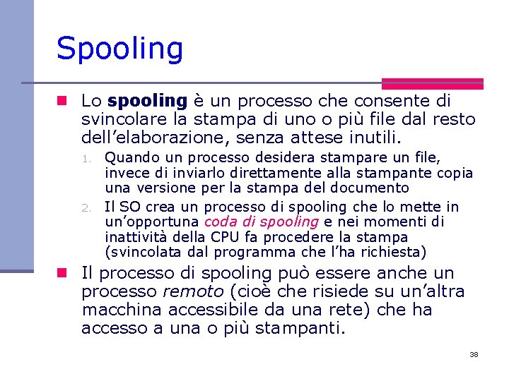 Spooling n Lo spooling è un processo che consente di svincolare la stampa di
