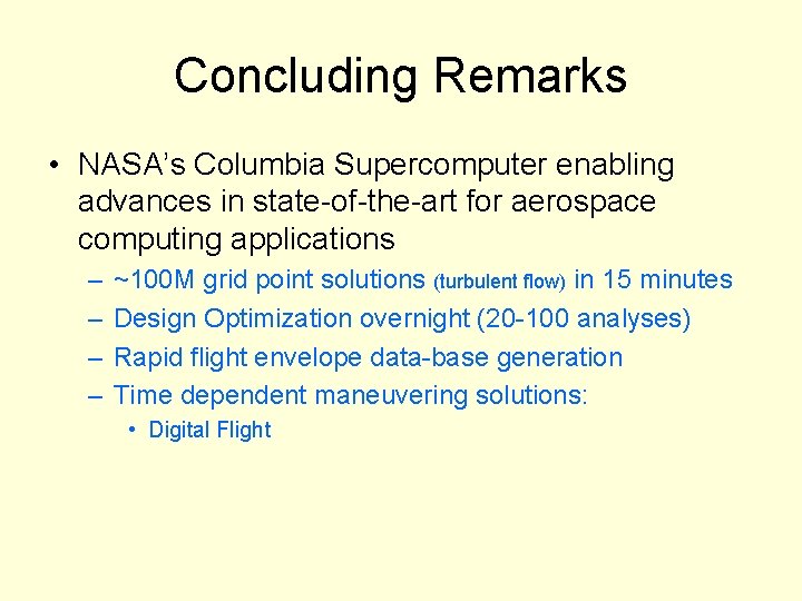 Concluding Remarks • NASA’s Columbia Supercomputer enabling advances in state-of-the-art for aerospace computing applications Concluding Remarks • NASA’s Columbia Supercomputer enabling advances in state-of-the-art for aerospace computing applications