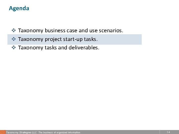 Agenda v Taxonomy business case and use scenarios. v Taxonomy project start-up tasks. v