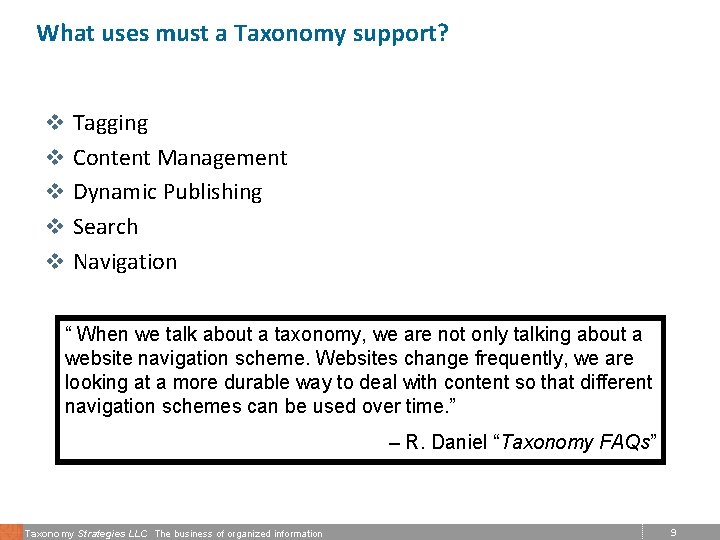 What uses must a Taxonomy support? v Tagging v Content Management v Dynamic Publishing