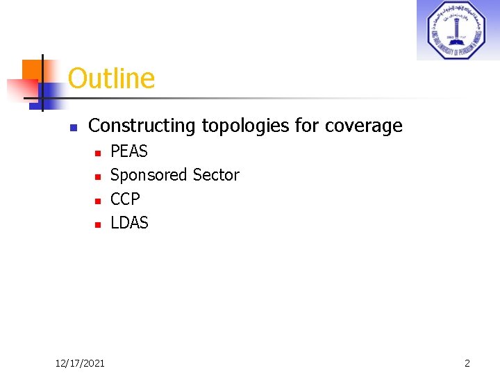 Outline n Constructing topologies for coverage n n 12/17/2021 PEAS Sponsored Sector CCP LDAS