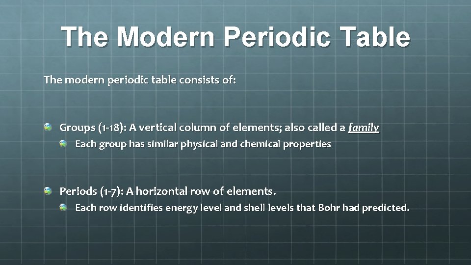 The Modern Periodic Table The modern periodic table consists of: Groups (1 -18): A