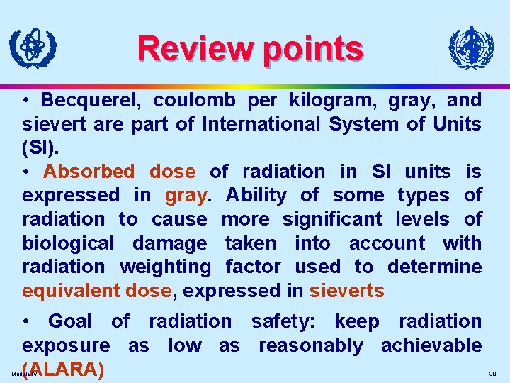 Review points • Becquerel, coulomb per kilogram, gray, and sievert are part of International