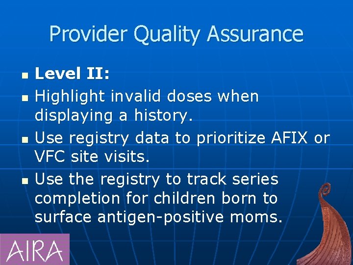 Provider Quality Assurance n n Level II: Highlight invalid doses when displaying a history.