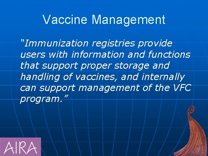 Vaccine Management “Immunization registries provide users with information and functions that support proper storage