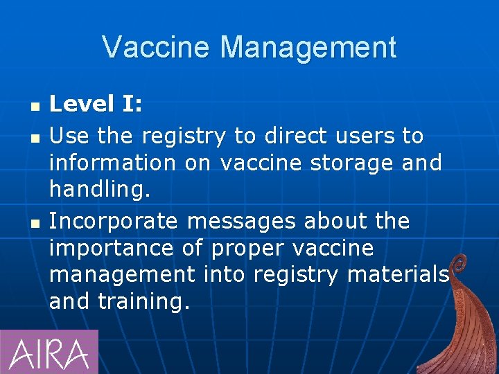 Vaccine Management n n n Level I: Use the registry to direct users to
