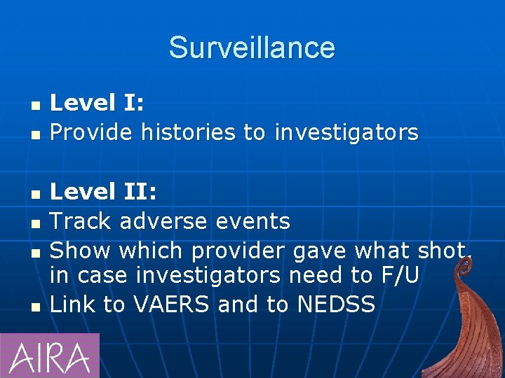 Surveillance n n n Level I: Provide histories to investigators Level II: Track adverse