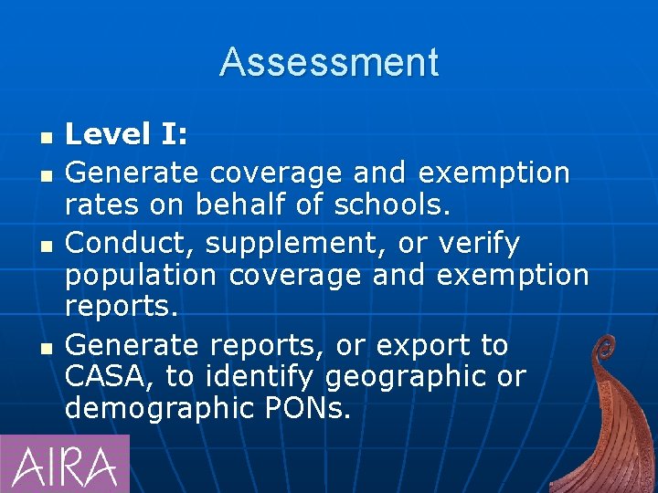 Assessment n n Level I: Generate coverage and exemption rates on behalf of schools.