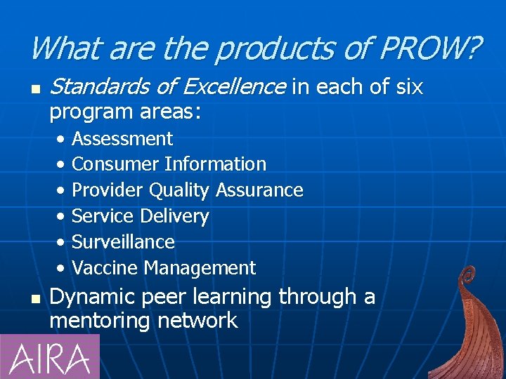 What are the products of PROW? n Standards of Excellence in each of six
