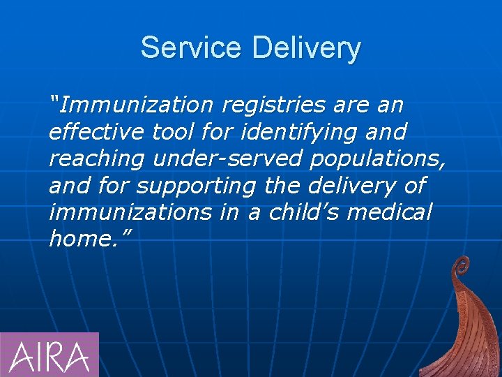 Service Delivery “Immunization registries are an effective tool for identifying and reaching under-served populations,
