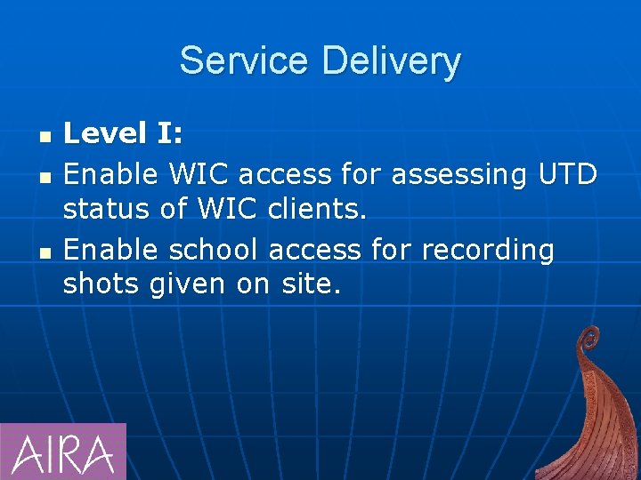 Service Delivery n n n Level I: Enable WIC access for assessing UTD status