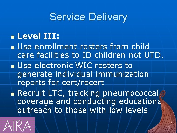Service Delivery n n Level III: Use enrollment rosters from child care facilities to