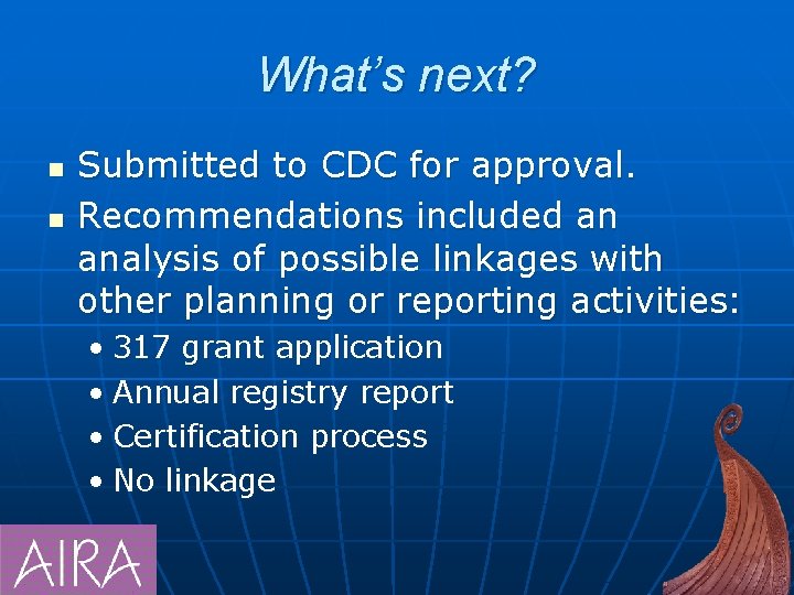 What’s next? n n Submitted to CDC for approval. Recommendations included an analysis of