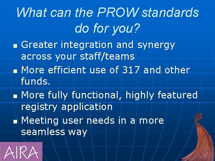 What can the PROW standards do for you? n n Greater integration and synergy