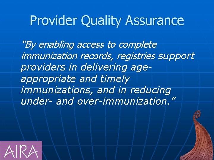 Provider Quality Assurance “By enabling access to complete immunization records, registries support providers in