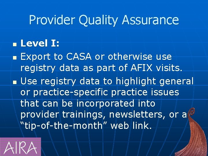Provider Quality Assurance n n n Level I: Export to CASA or otherwise use