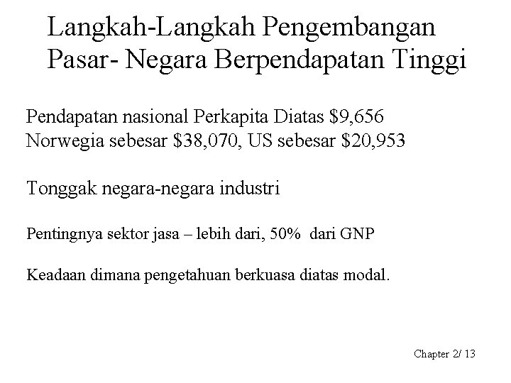 Langkah-Langkah Pengembangan Pasar- Negara Berpendapatan Tinggi Pendapatan nasional Perkapita Diatas $9, 656 Norwegia sebesar