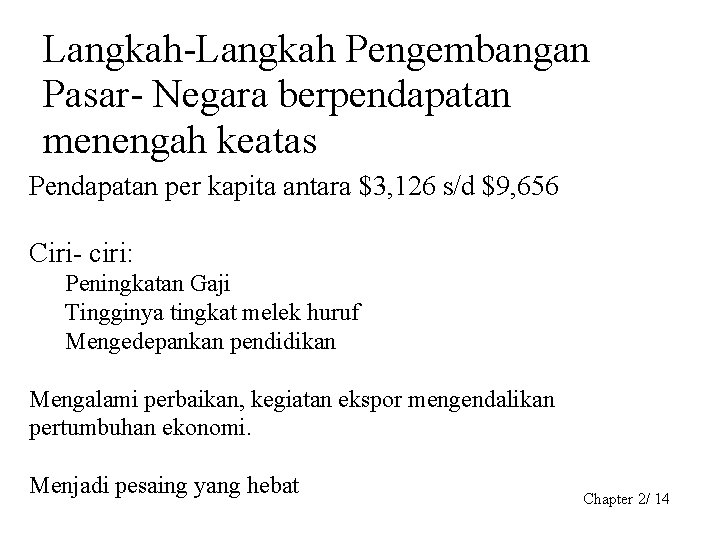 Langkah-Langkah Pengembangan Pasar- Negara berpendapatan menengah keatas Pendapatan per kapita antara $3, 126 s/d