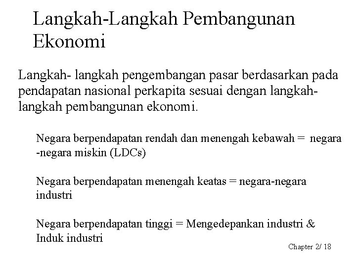 Langkah-Langkah Pembangunan Ekonomi Langkah- langkah pengembangan pasar berdasarkan pada pendapatan nasional perkapita sesuai dengan