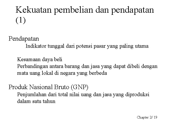 Kekuatan pembelian dan pendapatan (1) Pendapatan Indikator tunggal dari potensi pasar yang paling utama