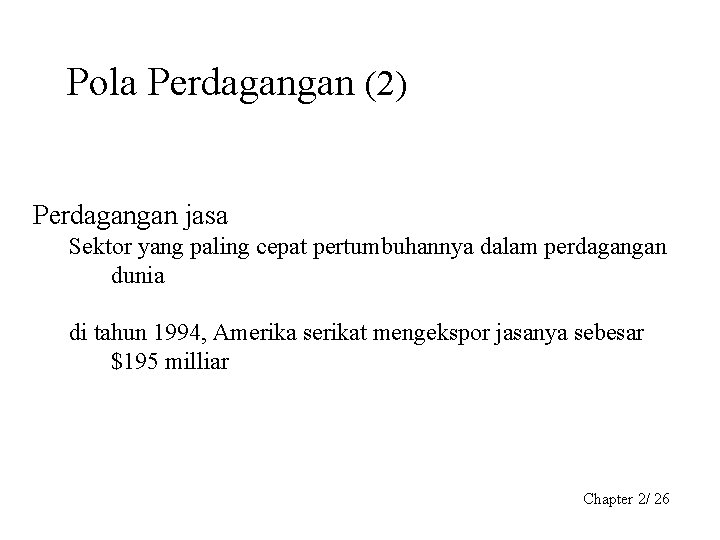 Pola Perdagangan (2) Perdagangan jasa Sektor yang paling cepat pertumbuhannya dalam perdagangan dunia di