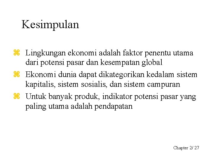 Kesimpulan Lingkungan ekonomi adalah faktor penentu utama dari potensi pasar dan kesempatan global Ekonomi