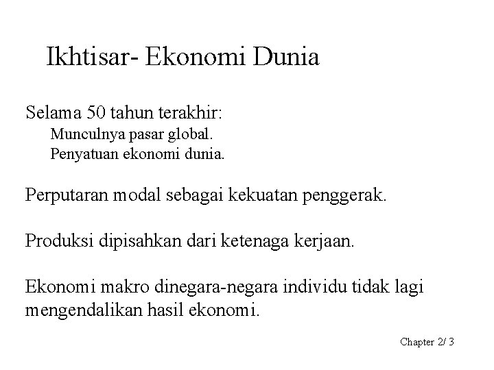 Ikhtisar- Ekonomi Dunia Selama 50 tahun terakhir: Munculnya pasar global. Penyatuan ekonomi dunia. Perputaran