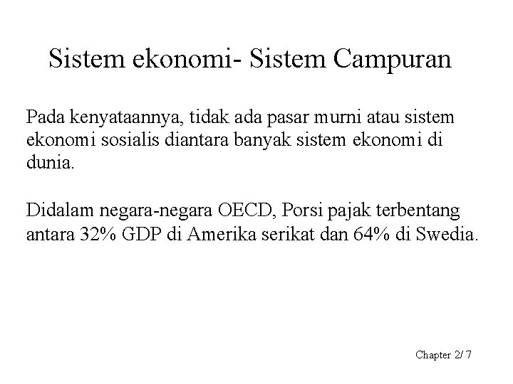 Sistem ekonomi- Sistem Campuran Pada kenyataannya, tidak ada pasar murni atau sistem ekonomi sosialis