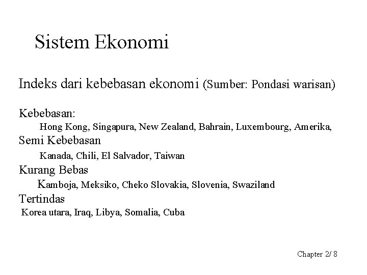 Sistem Ekonomi Indeks dari kebebasan ekonomi (Sumber: Pondasi warisan) Kebebasan: Hong Kong, Singapura, New